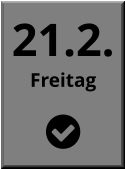 21.2. Freitag  